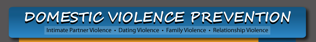 Domestic Violence Prevention, Intimate Partner Violence, Dating Violence, Family Violence, Relationship Violence